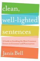 Clean, Well-Lighted Sentences: A Guide to Avoiding the Most Common Errors in Grammar and Punctuation 0393337154 Book Cover