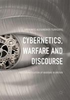 Cybernetics, Warfare and Discourse: The Cybernetisation of Warfare in Britain 3319508466 Book Cover