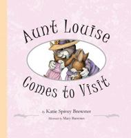 Aunt Louise Comes to Visit 1941927777 Book Cover