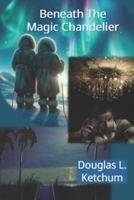 Beneath the Magic Chandelier B0FJY6D9VW Book Cover