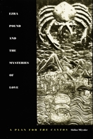 Ezra Pound and the Mysteries of Love: A Plan for the Cantos 0822311054 Book Cover