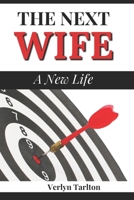 The Next Wife: A New Life 1514239264 Book Cover