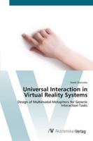 Universal Interaction in Virtual Reality Systems: Design of Multimodal Metaphors for Generic Interaction Tasks 3639424646 Book Cover