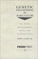 Genetic Engineering in Agriculture: The Myths, Environmental Risks, and Alternatives