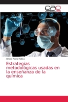 Estrategias metodológicas usadas en la enseñanza de la química 6203871850 Book Cover