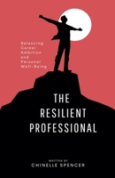 The Resilient Professional: Balancing Career Ambition and Personal Well-Being 9766590648 Book Cover
