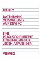 Datenbankverwaltung Auf Dem PC: Eine Praxisorientierte Einfuhrung Fur Jeden Anwender 3528052821 Book Cover