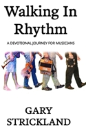 Walking in Rhythm: A Devotional Journey for Musicians B0FS7H94CC Book Cover