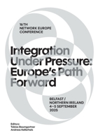 Integration Under Pressure: Europe's Path Forward:16th Network Europe Conference Belfast, 4-5 September 2025 3039941259 Book Cover