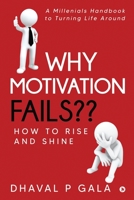 Why Motivation Fails: How to Rise and Shine 163606986X Book Cover
