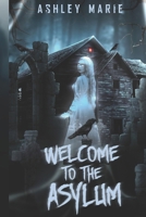 Welcome to the Asylum: Asylum Duet B0DRSLBQVT Book Cover