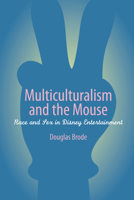 Multiculturalism and the Mouse: Race and Sex in Disney Entertainment 0292709609 Book Cover