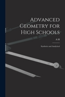Advanced Geometry for High Schools: Synthetic and Analytical 1016720955 Book Cover