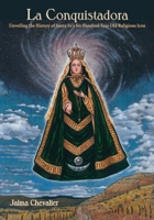 La Conquistadora, Unveiling the History of a Six Hundred Year Old Religious Icon 0865347891 Book Cover