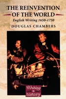 The Reinvention of the World: English Writing 1650-1750 0340584785 Book Cover