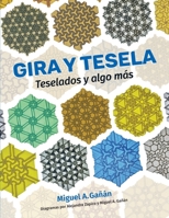 Gira Y Tesela: Teselados y algo m�s 0578757060 Book Cover