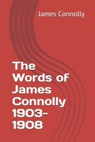 The Words of James Connolly 1903-1908 B08VCL58P5 Book Cover