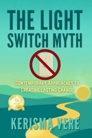 The Light Switch Myth: A begginer's guide to creating realistic and sustainable change B0FQ3XWVL8 Book Cover
