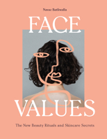 Face Values: Beauty Rituals and Skincare Secrets 1913947092 Book Cover