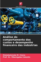Análise do comportamento dos custos e desempenho financeiro das indústrias (Portuguese Edition) 6208739950 Book Cover