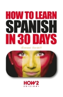 HOW TO LEARN SPANISH IN 30 DAYS 8893055392 Book Cover