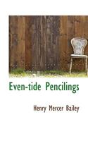 Even-Tide Pencilings 0469974044 Book Cover