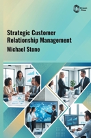Strategic Customer Relationship Management B0HH4MDTZ2 Book Cover