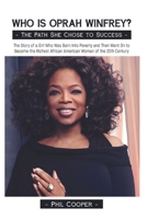 Who is Oprah Winfrey?: The Story of a Girl Who Was Born Into Poverty and Then Went On to Become the Richest African American Woman of the 20t 9198671626 Book Cover