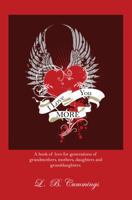 I Love You MORE: A book of love for generations of grandmothers, mothers, daughters and granddaughters 1432782495 Book Cover