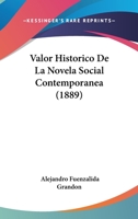 Valor Historico De La Novela Social Contemporanea (1889) 1146960301 Book Cover