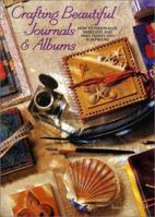 Crafting Beautiful Journals & Albums: How to Personalize, Embellish & Make Diaries & Scrapbooks 1581801351 Book Cover