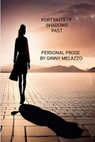 PORTRAITS OF SHADOWS PAST: A Biographical Journey of Crawling Through Clouds and Finding The Light 1304467341 Book Cover