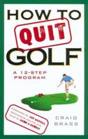 How to Quit Golf: A 12-Step Program 0452283639 Book Cover