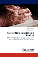 Role of NGO in Extension Services: Efforts of NGO in Extension services and socio-econmic Development of the tribal farmers 3848498189 Book Cover