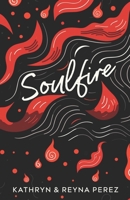 Soulfire: Poems and Musings B0CW2X5XVZ Book Cover