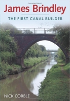 James Brindley: The First Canal Builder 0752432591 Book Cover