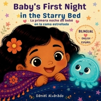 Baby's First Night in the Starry Bed: A Soft and Gentle Introduction to Independent Sleep (Good Night, Sweet Dreams) B0GVBJ135B Book Cover
