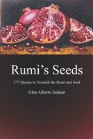 Rumi's Seeds: 277 Quotes to Nourish the Heart and Soul 1095229435 Book Cover