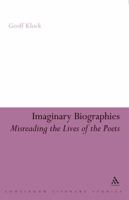 Imaginary Biographies: Misreading the Lives of the Poets 0826428029 Book Cover