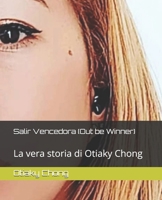 Salir Vencedora (Out be Winner): La vera storia di Otiaky Chong (Italian Edition) B0DZTF68PS Book Cover