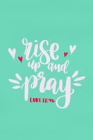 Rise Up And Pray - Luke 22: 46: Blank Lined Notebook: Bible Scripture Christian Journals Gift 6x9 110 Blank Pages Plain White Paper Soft Cover Book 1698840586 Book Cover