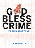 God Bless Crime: It's Been Good to Me 159932783X Book Cover