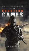 A tactical survival guide for online shooting games. 1788788028 Book Cover
