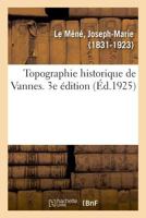 Topographie historique de Vannes. 3e édition 2329040636 Book Cover