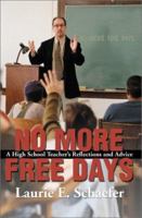 No More Free Days: A High School Teacher's Reflections and Advice 059517566X Book Cover