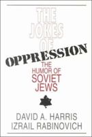 The Jokes of Oppression: The Humor of Soviet Jews 1568214146 Book Cover