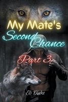 My Mate's Second Chance: Part 3 (My Mate's Second Chance Trilogy) B0CQ3ZV3XW Book Cover