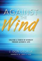 Contra El Viento: Como Establecer Una Iglesia Que a Traves del Autentico Amor Celebre La Diveridad 1624230040 Book Cover