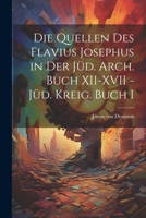 Die Quellen des Flavius Josephus in der Jüd. Arch. Buch XII-XVII - Jüd. Kreig. Buch I 1022179233 Book Cover