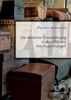 Die deutsche Einwanderung in die USA und ihre Auswirkungen 3961466734 Book Cover